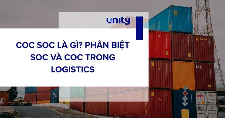 COC SOC là gì? Phân biệt SOC và COC trong logistics